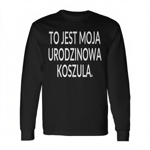 This Is My Birthday <b>Shirt</b> <b>Polish</b> Language Long Sleeve T-<b>Shirt</b> Party Wear - Product Image 2