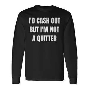 Long Sleeve <b>Gambling</b> Poker T-Shirt I'd Cash Out but I'm Not a Quitter-Promotional Product - Product Image 1