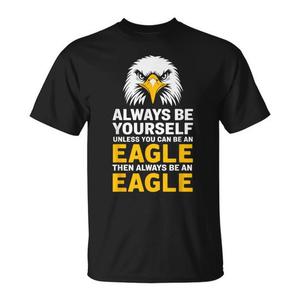 Eagle Lover Be Yourself or Be an Eagle - Camiseta promocional motivacional - Product Image 1