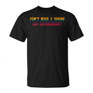 T-shirt con citazione Rise And Shine Oxymoron, abbigliamento promozionale unisex nero con scollo rotondo e maniche corte per adulti - Product Image 2