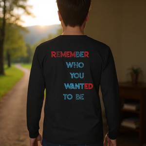 Camiseta Promocional de Manga Larga con la Frase "Recuerda por Quién Querías Ser" - Product Image 2