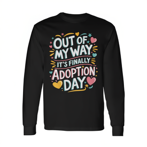 Camiseta de manga larga con estampado digital de cuello redondo unisex para adultos, con la frase "Out Of My Way It's Finally Adoption Day", ideal para reuniones familiares. - Product Image 3