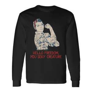Freedom Hi You <b>Sexy</b> Creature 4th of July Humor Long Sleeve <b>T</b>-<b>Shirt</b> - Product Image 1