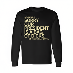Maglietta Promozionale a Maniche Lunghe con Design 'Dear World Our President Is a Bag of Dicks' Stile USA - Product Image 3