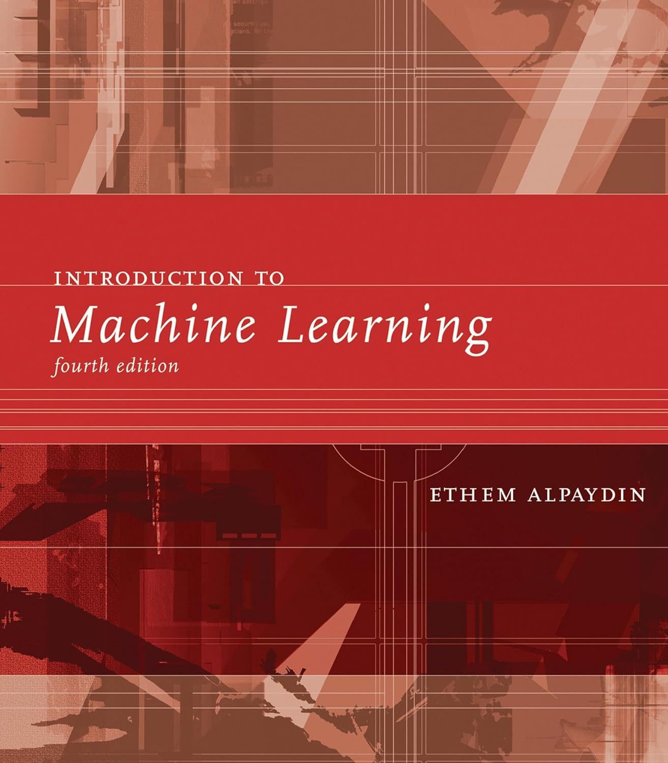 Introduction to Machine Learning, Fourth Edition <strong>A</strong> Comprehensive <strong>Guide</strong> to Modern ML Concepts Hardcover (Wholesale supply)