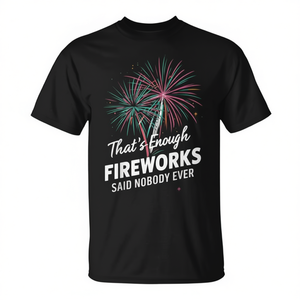Camiseta con estampado gráfico divertido de Fireworks Director, con la frase 'That's Enough Fireworks Said Nobody Ever' - Product Image 2
