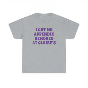 Camiseta divertida con meme de I Got My Appendix Removed At Claire's, camiseta unisex de manga corta con cuello redondo para adultos - Product Image 2