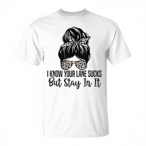 T-shirt unisexe à col rond et manches courtes avec impression numérique pour adulte, avec la citation « I Know Your Lane Sucks But Stay In It » - Product Image 2