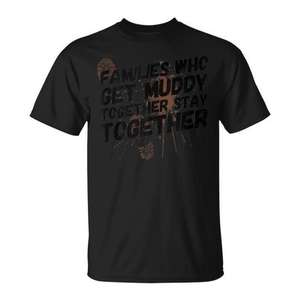 Camiseta negra unisex para adultos con la frase "Families Who Get Muddy Together Stay Together" - Product Image 1