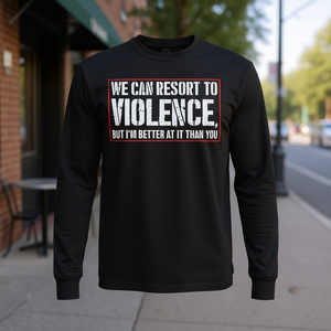 T-shirt a maniche lunghe con stampa 'We Can Resort to Violence but I'm Better at It' e grafica posteriore 'Better Violence', prodotto promozionale - Product Image 3