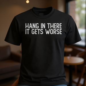 T-shirt sarcastica con la scritta 'Hang in There IT Gets Worse' - Categoria promozionale - Product Image 3