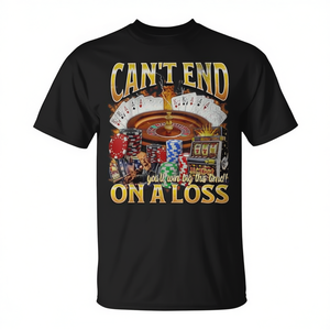 เสื้อยืดกราฟิก Can't End on a Loss Bootleg สำหรับนักพนัน เสื้อผ้าโปรโมชั่นระดับพรีเมียม - Product Image 2
