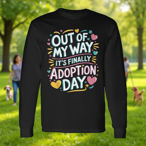 Camiseta de manga larga con estampado digital de cuello redondo unisex para adultos, con la frase "Out Of My Way It's Finally Adoption Day", ideal para reuniones familiares. - Product Image 2