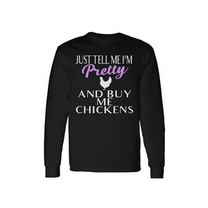 T-shirt à manches longues Chicken Lady « Dis-moi que je suis belle et achète-moi des poulets » – T-shirt promotionnel sur le thème des poulets - Product Image 2