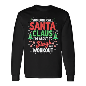Someone Call Santa Claus Sleigh Workout Fitness <b>Tank</b> <b>Top</b> Long Sleeve T-Shirt Promotional <b>Christmas</b> T-Shirt - Product Image 2