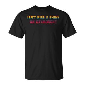 T-shirt con citazione Rise And Shine Oxymoron, abbigliamento promozionale unisex nero con scollo rotondo e maniche corte per adulti - Product Image 1