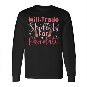 Funny Long Sleeve T-Shirt for Trade <b>Students</b> 'Will Trade <b>Students</b> for Chocolate' Valentine's Day <b>Teacher</b> Shirts - Product Image 2