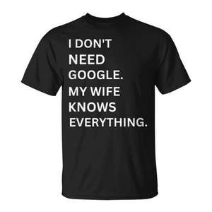 T-shirt drôle « Je n'ai pas besoin de Google, ma femme sait tout » à manches courtes, col rond, unisexe, pour adulte, promotionnel - Product Image 1