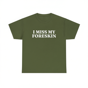 Camiseta I Miss My Foreskin, unisex, para adultos, cuello redondo, manga corta, estampada en serigrafía, regalo promocional - Product Image 1