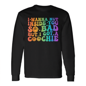 ฉันอยากสอดไส้เข้าไปในตัวเธออย่างแย่จัง แต่ฉันมีเสื้อยืดโปรโมชั่นแขนยาวพิมพ์ลายคำคม "คูชชี่" - Product Image 3