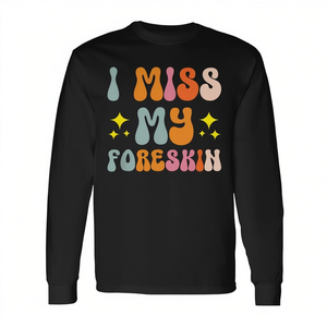 Camiseta promocional de manga larga con estampado 'I Miss My Foreskin', talla pequeña - Product Image 3