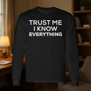 Camiseta de Manga Larga con Diseño Divertido para Regalo, 'Confía en Mí, Sé Todo', Camiseta Promocional - Product Image 3