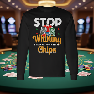 Camiseta de manga larga para póker Vegas Gambler: ¡Deja de quejarse y ayúdame a apilar estas fichas! - Producto promocional - Product Image 1