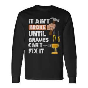 Camiseta de manga larga con estampado de herramientas de ferretería Graves Handyman Hardware Store Tools Ain't Broke, para otros productos de manualidades - Product Image 1