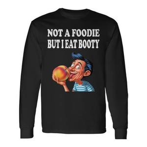 Non sono un foodie ma mangio il sedere, maglietta promozionale a maniche lunghe con umorismo per adulti - Product Image 1