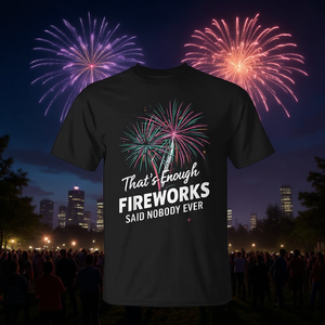 Camiseta con estampado gráfico divertido de Fireworks Director, con la frase 'That's Enough Fireworks Said Nobody Ever' - Product Image 3