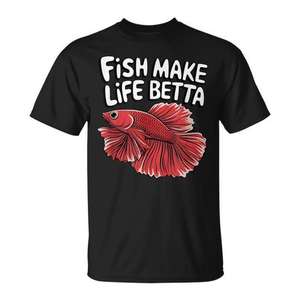 Camiseta Fish Make Life Betta para acuaristas y amantes de los peces Betta - Product Image 1
