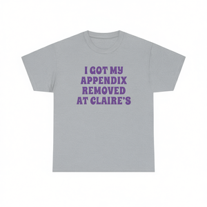 Camiseta divertida con meme de I Got My Appendix Removed At Claire's, camiseta unisex de manga corta con cuello redondo para adultos - Product Image 3
