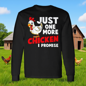 Just One More Chicken I Promise - T-shirt promotionnel à manches longues sur le thème des animaux de la ferme - Product Image 1