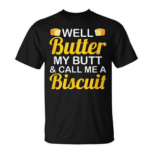 Butter My Butt and Call Me a Biscuit-<b>Dairy</b> <b>Product</b>-Themed Promotional T-Shirt - Product Image 2