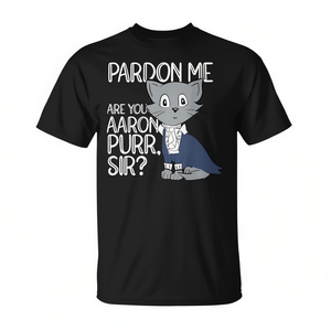 Aaron Purr Sir Cat Lover Pet T-Shirt Pardon Me Owners and Feline Fans Rejoice! - Product Image 2