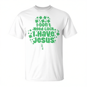 T-shirt chrétien pour la Saint-Patrick - Je n'ai pas besoin de chance, j'ai Jésus - Produit promotionnel - Product Image 3