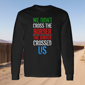 Camiseta de manga larga We Didnt Cross The Border, ropa promocional unisex con cuello redondo - Product Image 2
