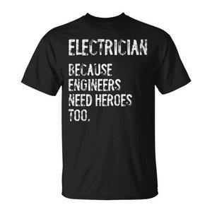 Maglietta da Elettricista per Ingegneri 'Perché Anche gli Eroi Hanno Bisogno di Eroi'-Prodotto Promozionale - Product Image 1