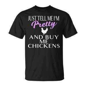 Camiseta Chicken Lady: Dime que soy bonita y compra pollos. Ropa promocional para amantes de las aves. - Product Image 1