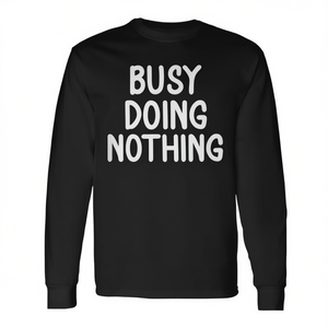 Camiseta de manga larga con diseño sarcástico de 'Busy Doing Nothing', camiseta promocional de 'Busy Doing Nothing' - Product Image 2