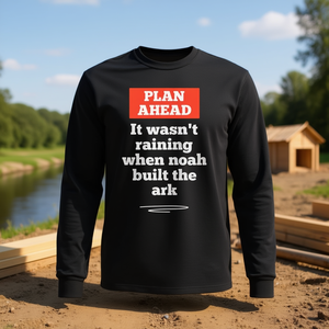 Planifica con Anticipación: No Llovió Cuando Noé Construyó el Arca - Camiseta de Manga Larga - Camiseta Promocional - Product Image 1