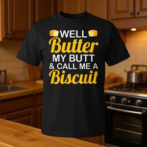 Butter My Butt and Call Me a Biscuit-<b>Dairy</b> <b>Product</b>-Themed Promotional T-Shirt - Product Image 3