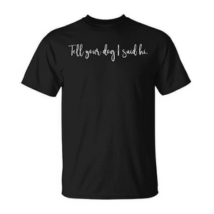 Camiseta para Amantes de los Perros con Mensaje 'Dile a tu Perro que Te Saludo' para Promociones - Product Image 2