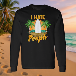 I Hate People <b>Beach</b> Surf <b>Long</b> Sleeve T-<b>Shirt</b> Relaxing Vacation Pun Design - Product Image 3