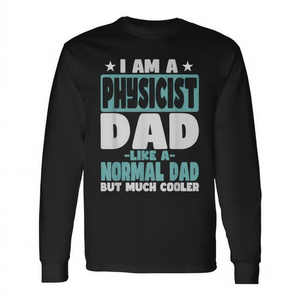 Physicist Dad Long Sleeve T-Shirt <b>Cooler</b> Than Normal-Promotional Product - Product Image 2