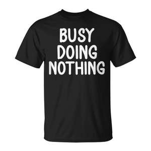 T-shirt unisexe à manches courtes et col rond pour adulte, imprimé en sérigraphie, avec un message « Busy Doing Nothing », humoristique et sarcastique. - Product Image 1