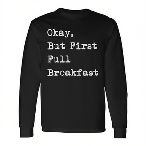 Okay But First Full Breakfast English Fry Up Camiseta de manga larga - Product Image 2