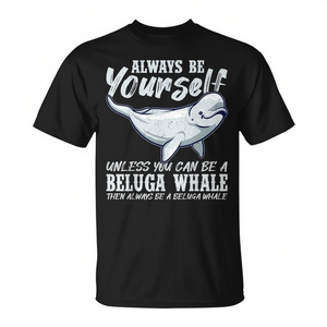 Siempre sé tú mismo a menos que puedas ser una ballena Beluga, divertida camiseta promocional - Product Image 2