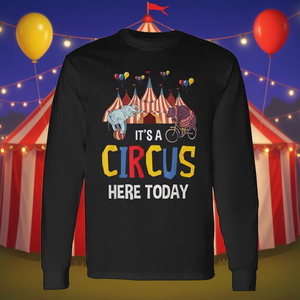 Circus Party Long Sleeve <b>T</b>-<b>Shirt</b> It's A Circus Here Today Design <b>Fun</b> Theme For Adults Kids - Product Image 3