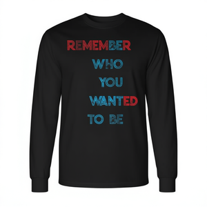 Camiseta Promocional de Manga Larga con la Frase "Recuerda por Quién Querías Ser" - Product Image 3